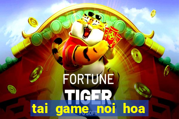 tai game noi hoa qua mien phi