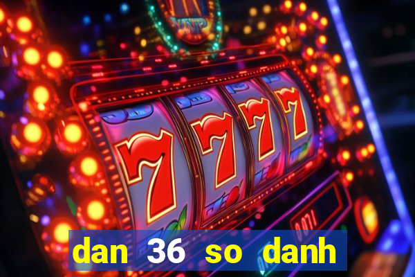 dan 36 so danh quanh nam