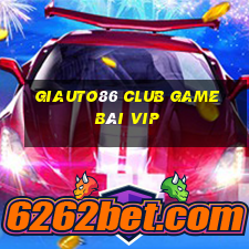 Giauto86 Club Game Bài Vip