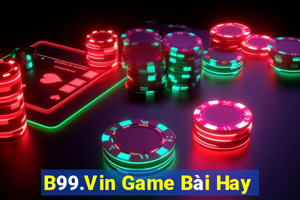 B99.Vin Game Bài Hay