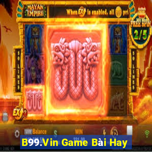 B99.Vin Game Bài Hay