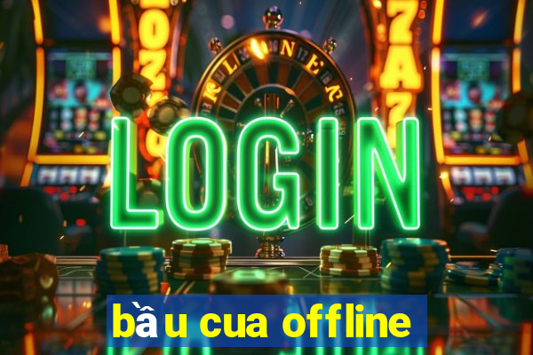 bầu cua offline