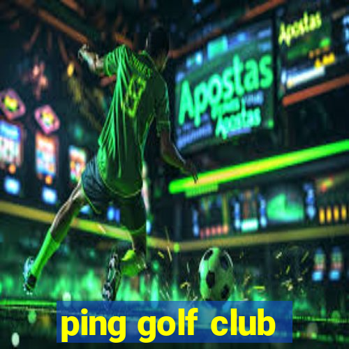 ping golf club