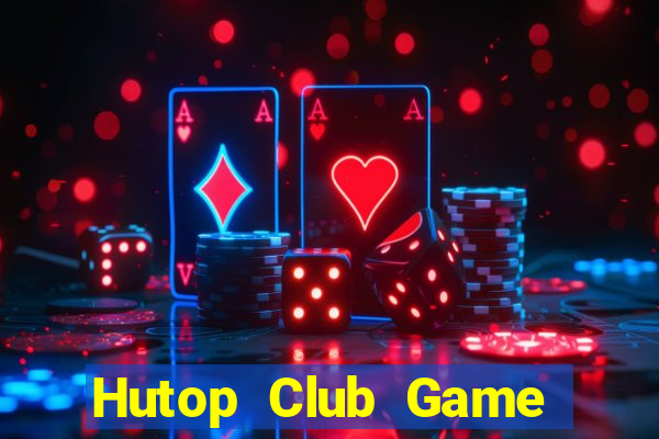 Hutop Club Game Bài Hát