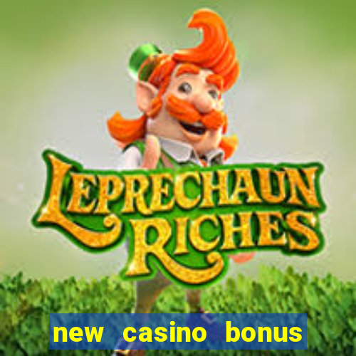 new casino bonus no deposit