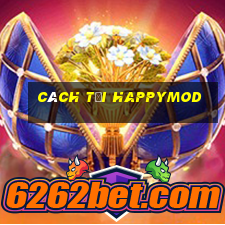 cách tải happymod