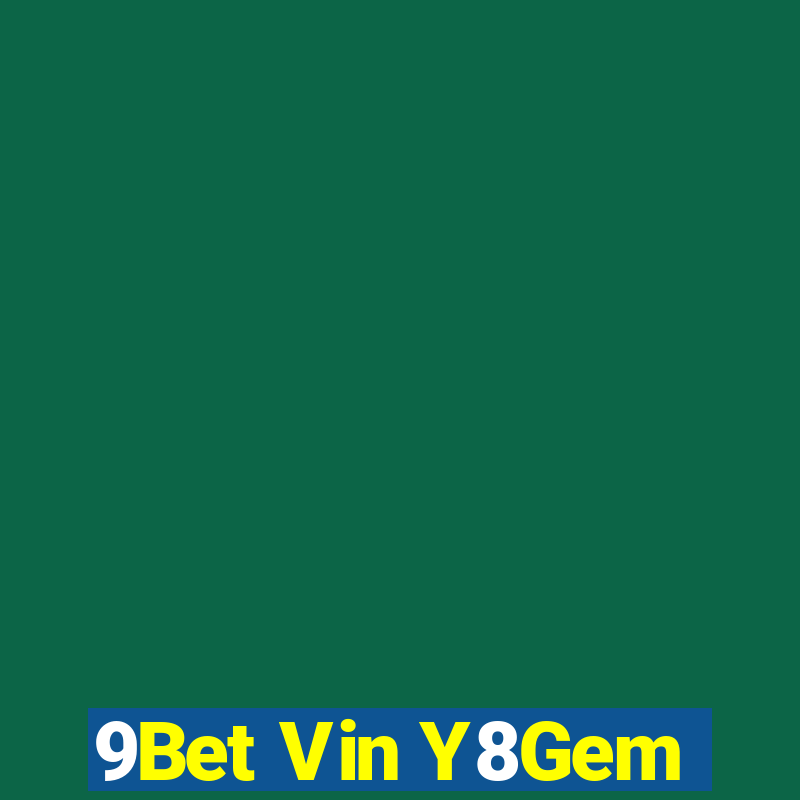 9Bet Vin Y8Gem