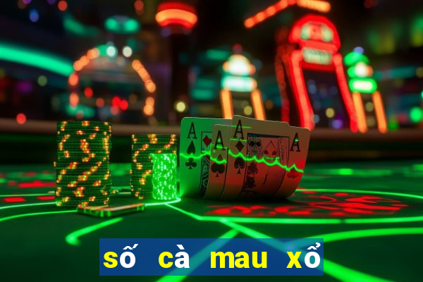 số cà mau xổ số cà mau