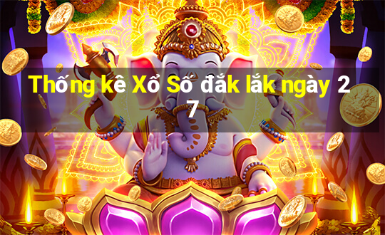 Thống kê Xổ Số đắk lắk ngày 27