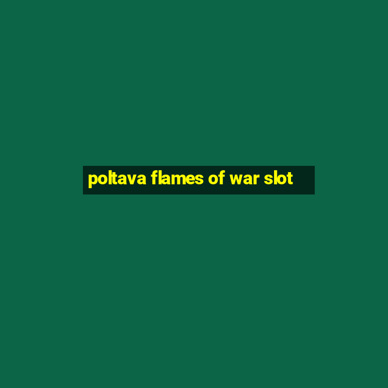 poltava flames of war slot