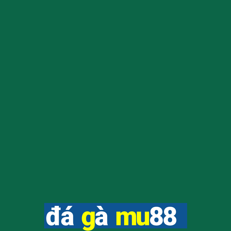 đá gà mu88