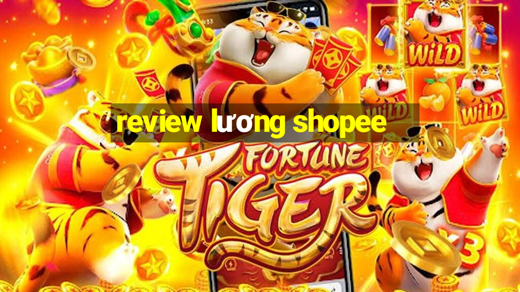 review lương shopee