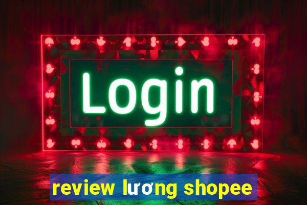 review lương shopee