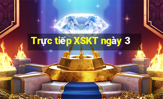 Trực tiếp XSKT ngày 3