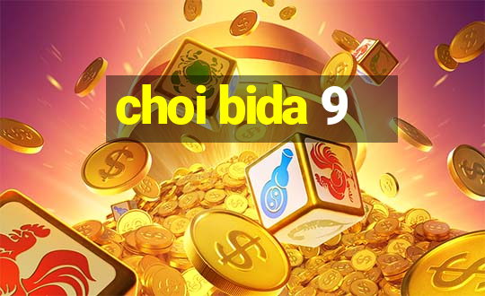 choi bida 9