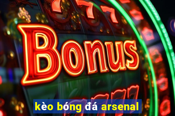 kèo bóng đá arsenal