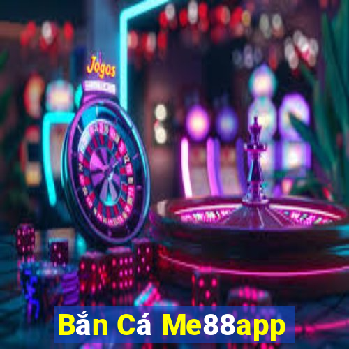 Bắn Cá Me88app