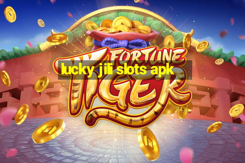 lucky jili slots apk