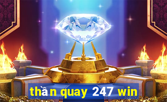 thần quay 247 win