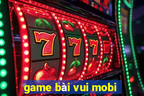 game bài vui mobi