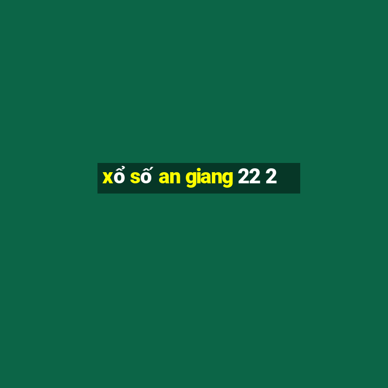 xo so an giang 22 2