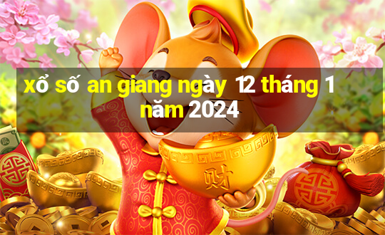 xổ số an giang ngày 12 tháng 1 năm 2024