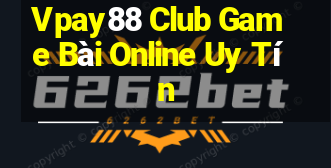 Vpay88 Club Game Bài Online Uy Tín