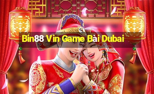 Bin88 Vin Game Bài Dubai