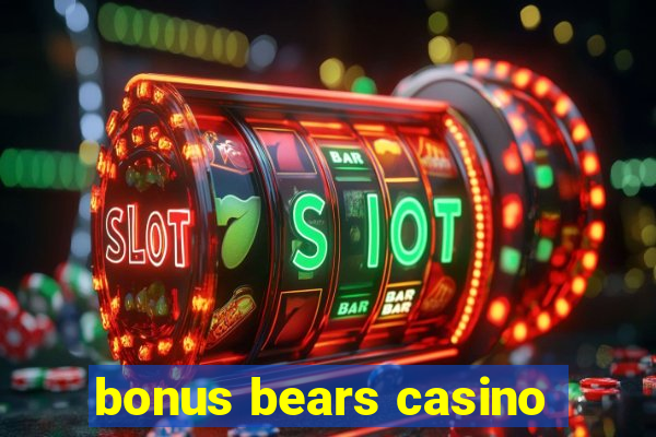 bonus bears casino