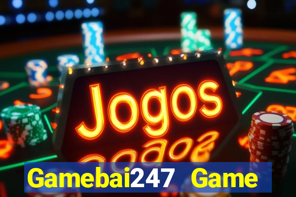 Gamebai247 Game Bài Casino