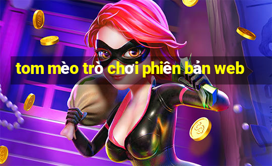 tom mèo trò chơi phiên bản web