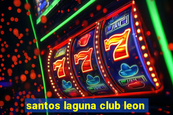 santos laguna club leon