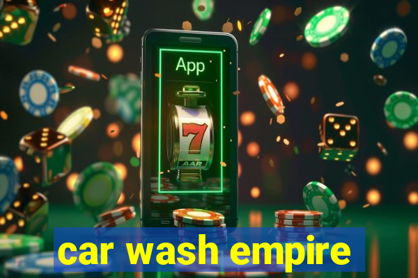 car wash empire