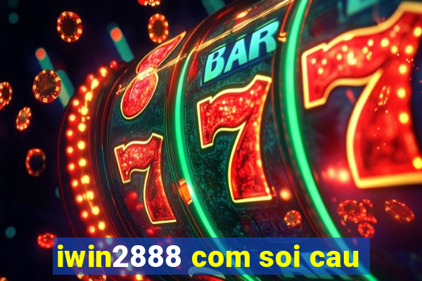 iwin2888 com soi cau