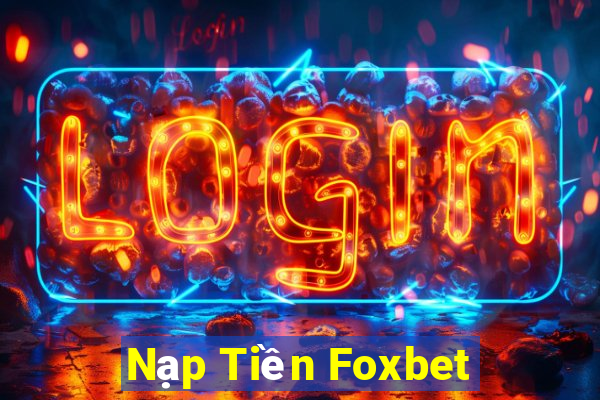 Nạp Tiền Foxbet