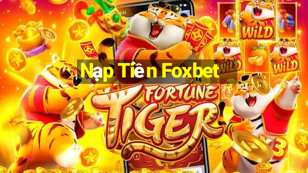 Nạp Tiền Foxbet