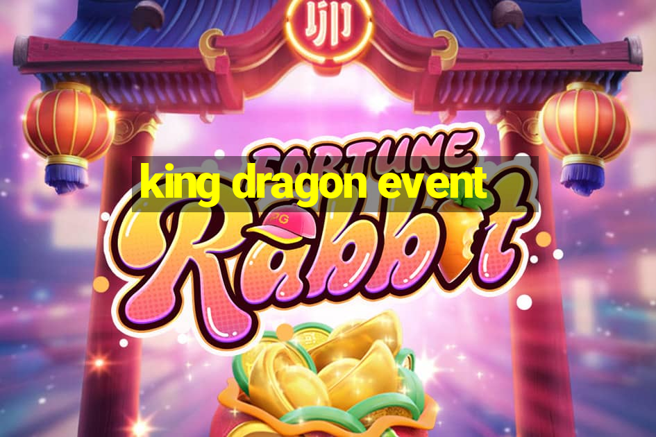 king dragon event