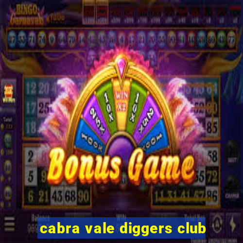 cabra vale diggers club