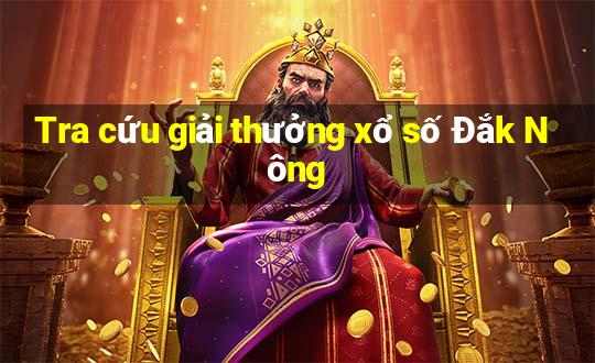 Tra cứu giải thưởng xổ số Đắk Nông