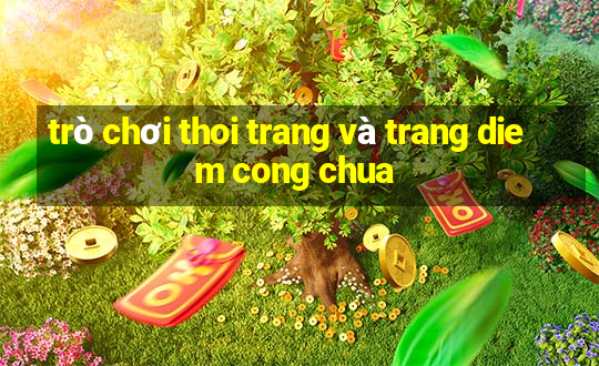 trò chơi thoi trang và trang diem cong chua