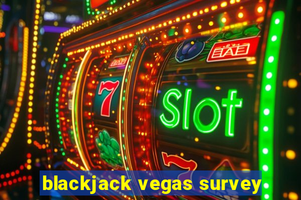 blackjack vegas survey