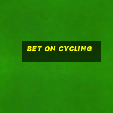 bet on cycling