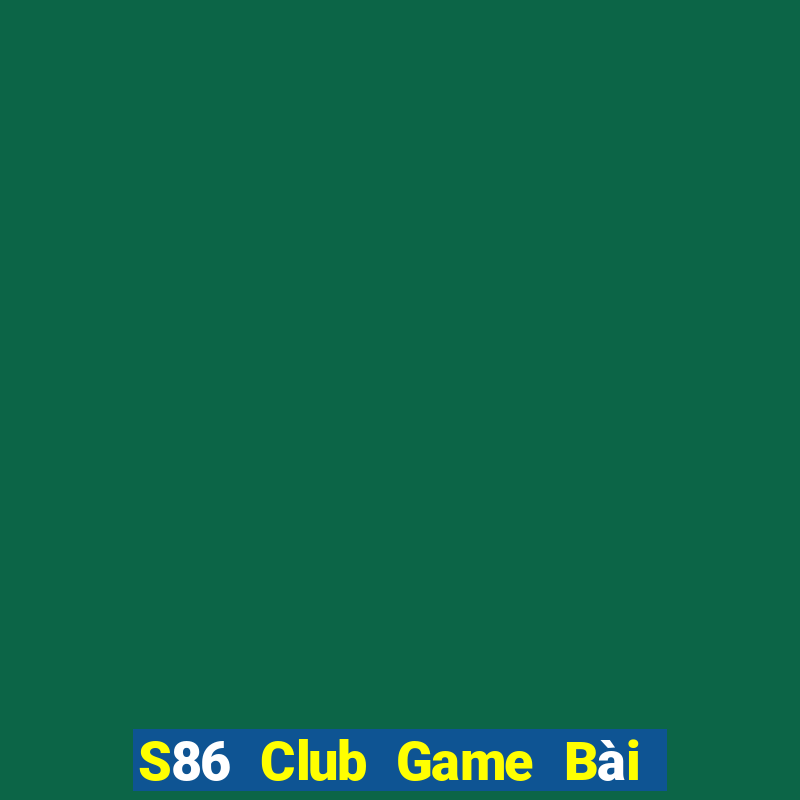 S86 Club Game Bài Online Miễn Phí