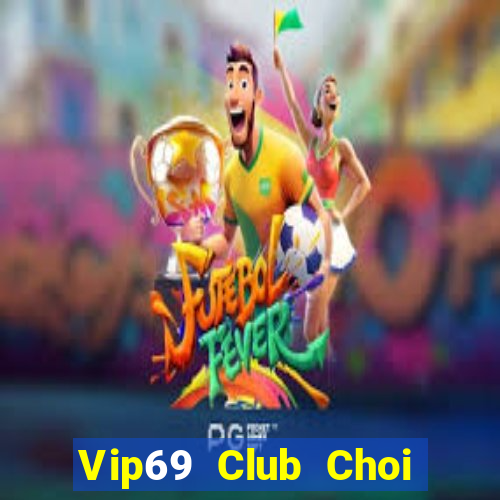 Vip69 Club Choi Game Đánh Bài