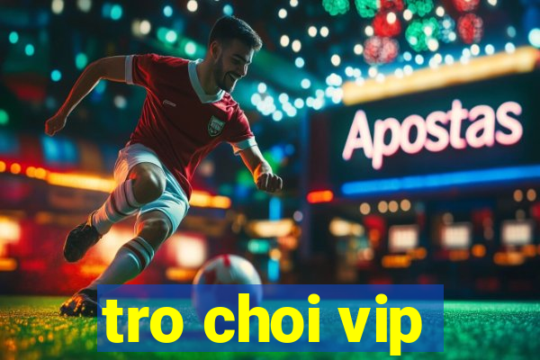 tro choi vip