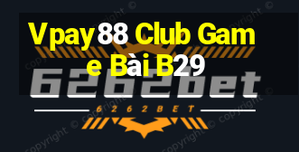 Vpay88 Club Game Bài B29