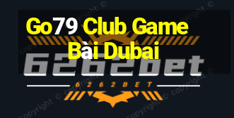 Go79 Club Game Bài Dubai