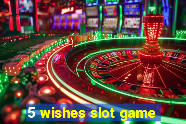 5 wishes slot game