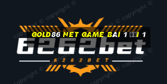 Gold86 Net Game Bài 1 Đổi 1