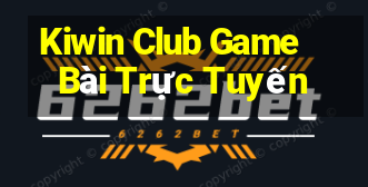 Kiwin Club Game Bài Trực Tuyến